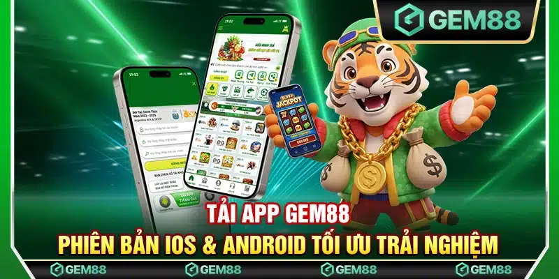 Tải app Gem88 – Phiên bản iOS & Android tối ưu trải nghiệm