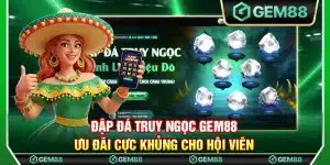 Đập đá truy ngọc Gem88 – Ưu đãi cực khủng cho hội viên