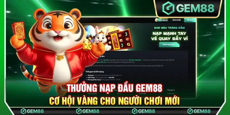 Thưởng nạp đầu Gem88 – Cơ hội vàng cho người chơi mới
