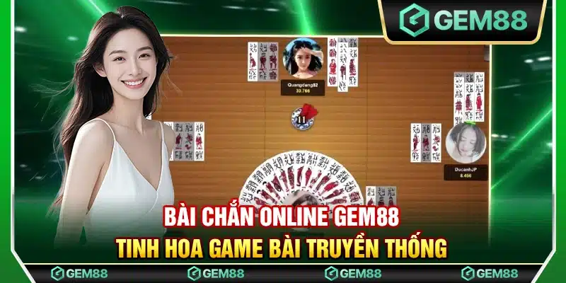 Bài chắn online Gem88 - Tinh hoa game bài truyền thống