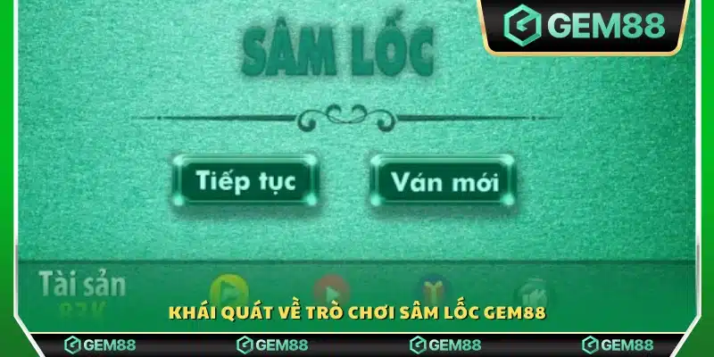 Giới thiệu tổng quan về game Sâm Lốc tại Gem88