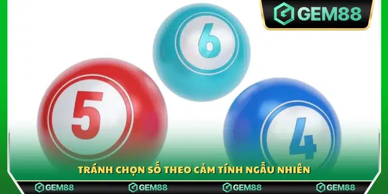 Hạn chế việc chọn số một cách tùy hứng thiếu cơ sở