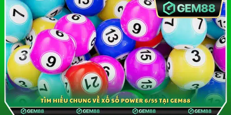 Giới thiệu tổng quan về Power 6/55 trên Gem 88